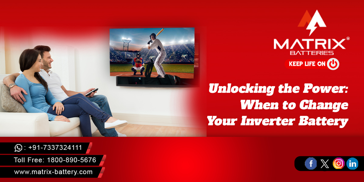 Unlocking the Power: When to Change Your Inverter Battery